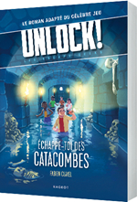 Unlock ! Escape Geeks T1 Échappe-toi des Catacombes